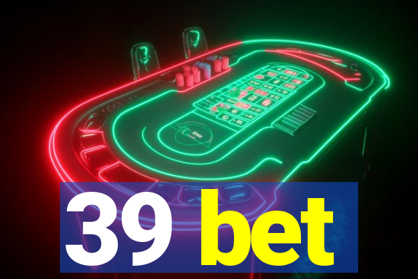39 bet